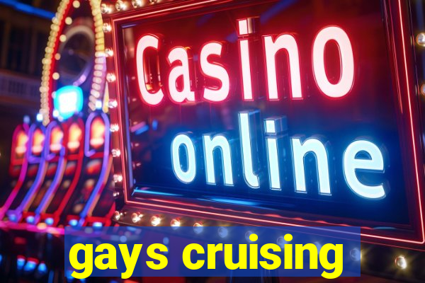 gays cruising